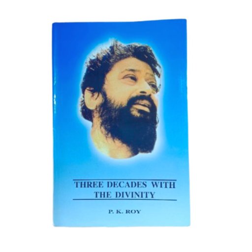 THREE DECADES WITH THE DIVINITY by P.K. Roy