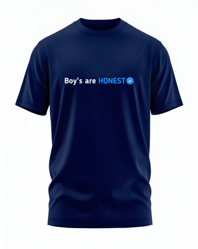 00028 - "Boy's are HONEST" - Soft and Primium 100% Cotton T-Shirt