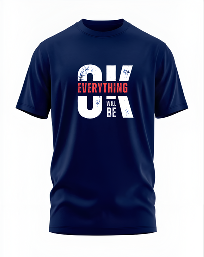 00032 - "EVERYTHING WILL BE OK" - Soft and Primium 100% Cotton T-Shirt