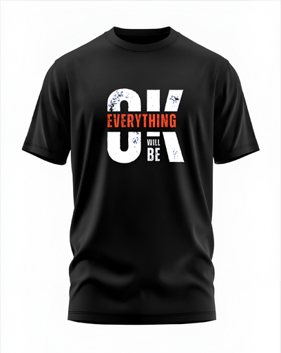 00033 - "EVERYTHING WILL BE OK" - Soft and Primium 100% Cotton T-Shirt