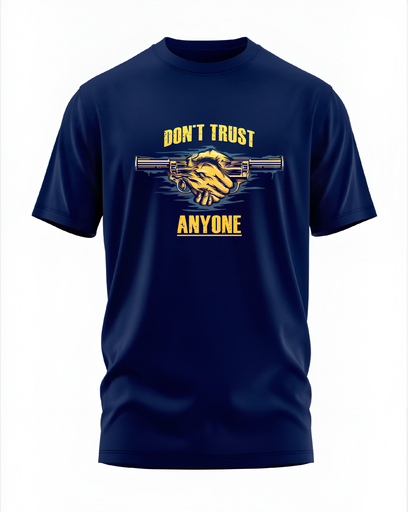 00040 - "DON'T TRUST ANYONE" - Soft and Primium 100% Cotton T-Shirt