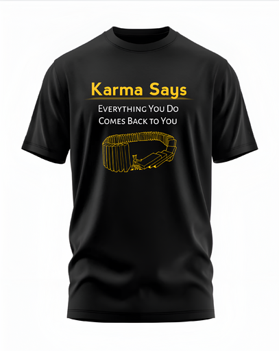 00076 - "Karma Says" - Soft and Primium 100% Cotton T-Shirt