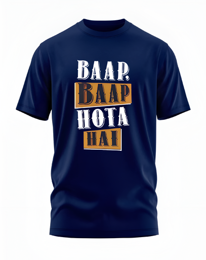 00080 - "Baap Baap Hota Hai" - Soft and Primium 100% Cotton T-Shirt