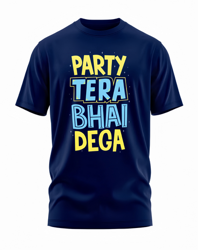 00167 - "PARTY TERA BHAI DEGA" - Soft and Primium 100% Cotton T-Shirt