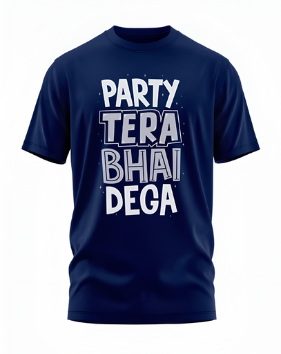 00169 - "PARTY TERA BHAI DEGA" - Soft and Primium 100% Cotton T-Shirt